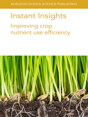 cover image of Instant Insights: Improving Crop Nutrient Use Efficiency